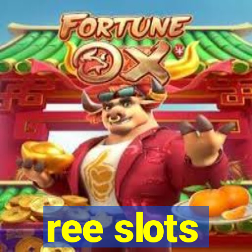 ree slots